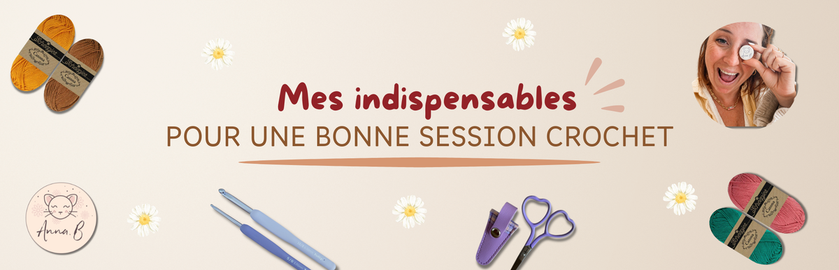 Mes indispensables pour une bonne session crochet